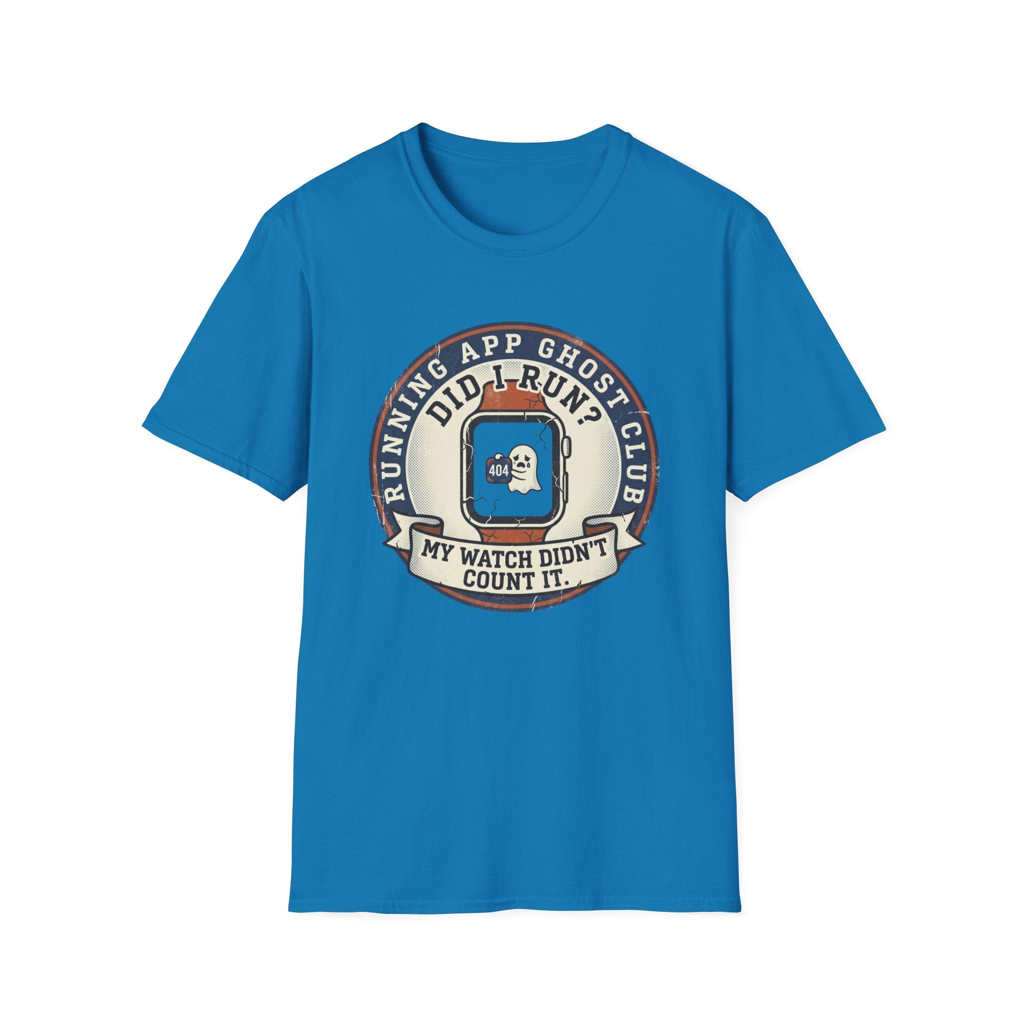 Did I Run? My Watch Didn't Count It T-Shirt