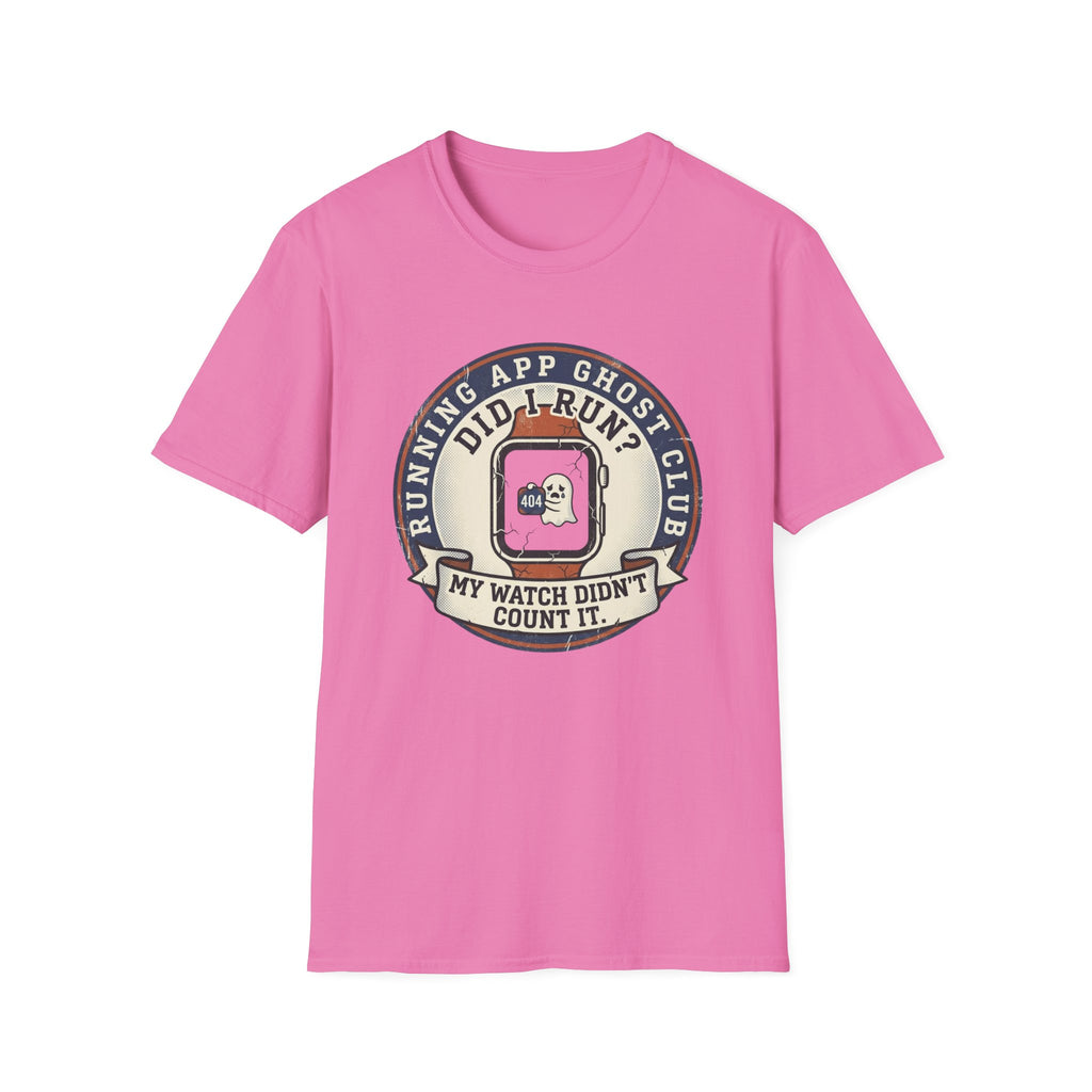 Did I Run? My Watch Didn't Count It T-Shirt