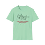 The Hardest Part T-Shirt