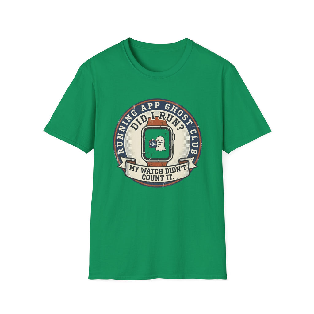 Did I Run? My Watch Didn't Count It T-Shirt