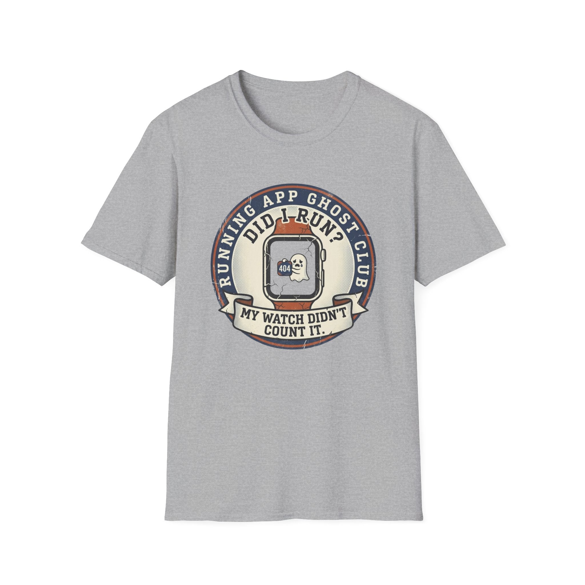 Did I Run? My Watch Didn't Count It T-Shirt