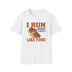 I Run Because I Really Like Food T-Shirt