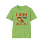 I Run Because I Really Like Food T-Shirt