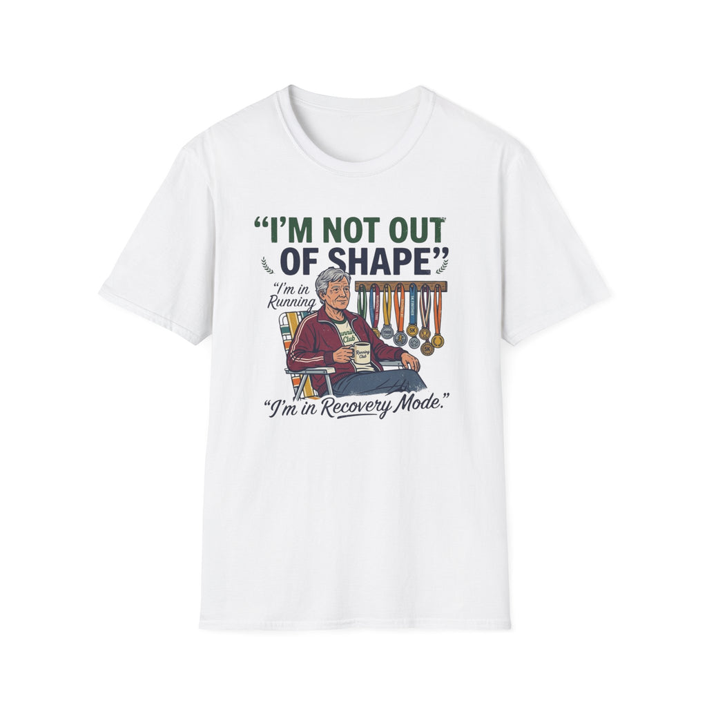 I'm Not Out Of Shape T-Shirt