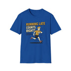 Running Late Counts, Right? T-Shirt