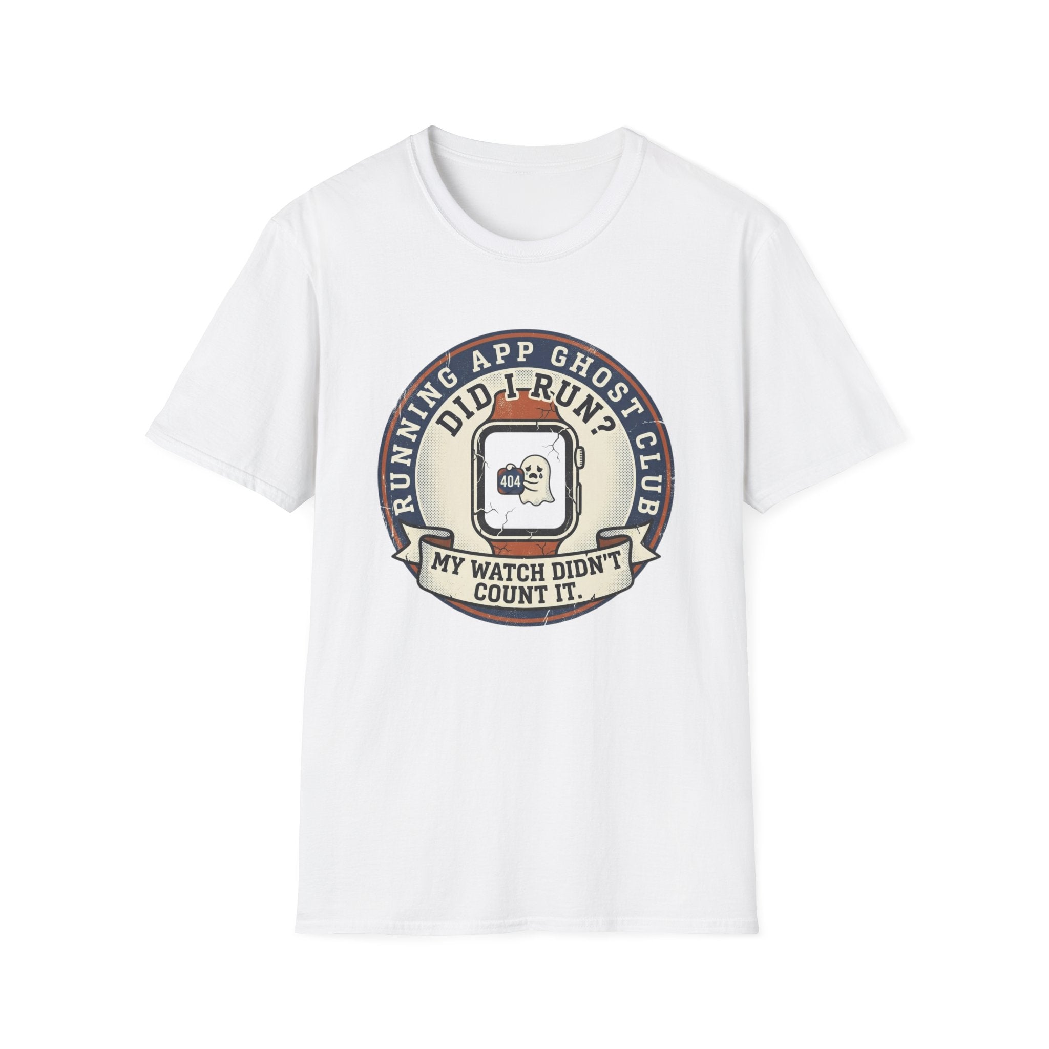 Did I Run? My Watch Didn't Count It T-Shirt