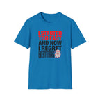I Started Too Fast And Now I Regret Everything T-Shirt