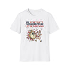 My Heart Rate Is High T-Shirt