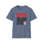 I Started Too Fast And Now I Regret Everything T-Shirt