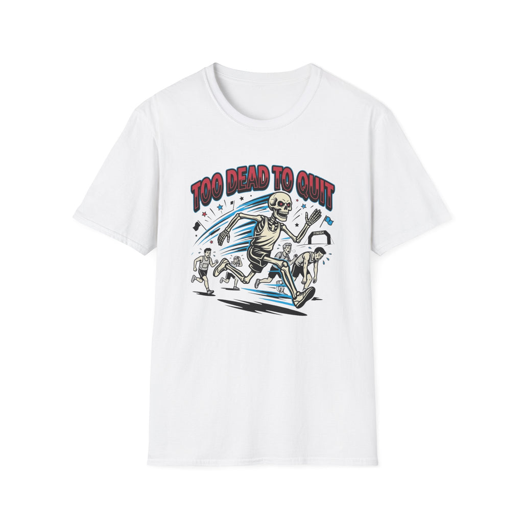 Too Dead To Quit T-Shirt