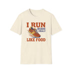 I Run Because I Really Like Food T-Shirt