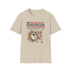 My Heart Rate Is High T-Shirt