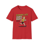 Running Late Counts, Right? T-Shirt