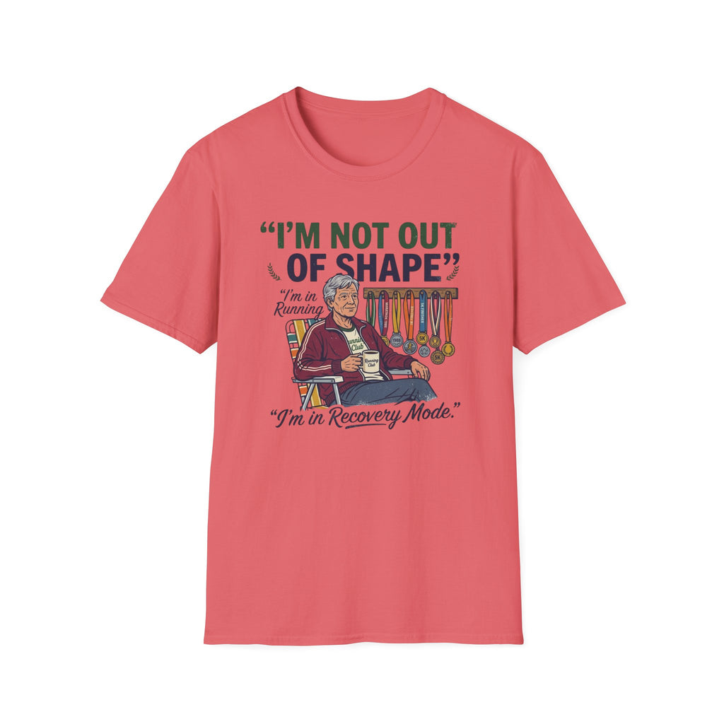 I'm Not Out Of Shape T-Shirt