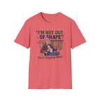 I'm Not Out Of Shape T-Shirt
