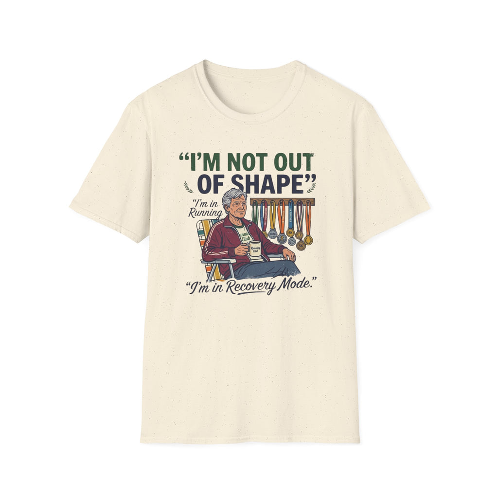 I'm Not Out Of Shape T-Shirt